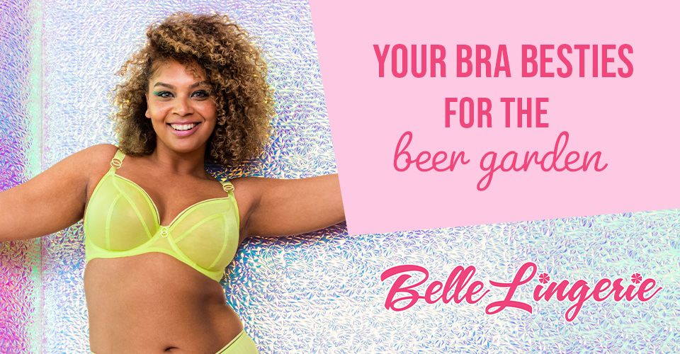 Your Bra Best Friends for the Beer Garden Belle Lingerie