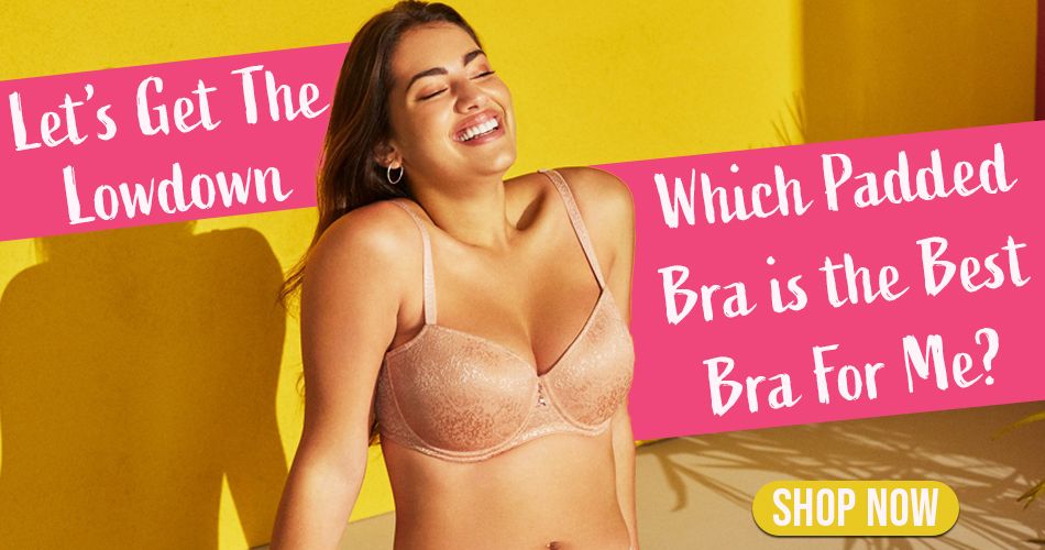Find your perfect Padded bras here