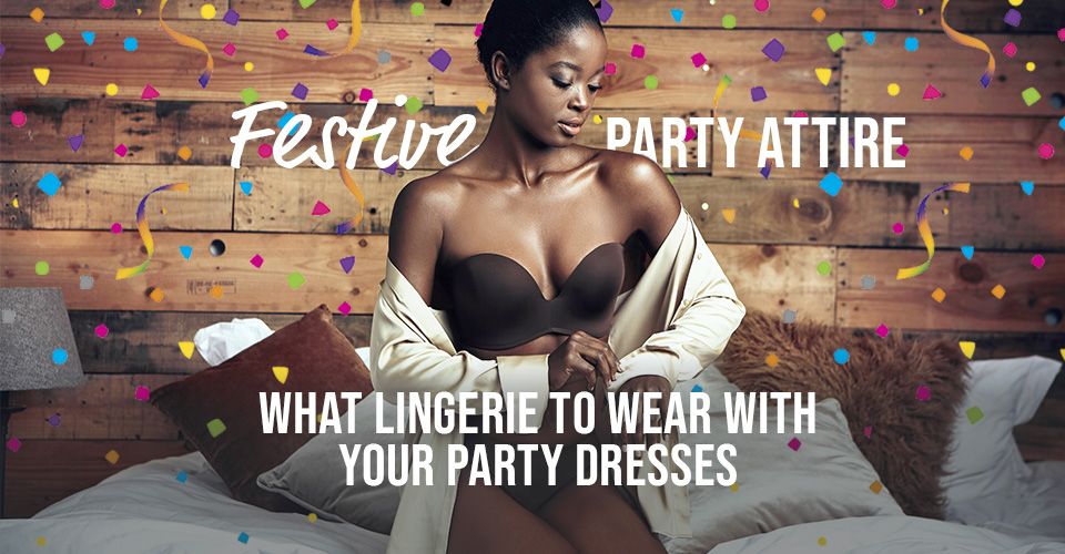 Festive Party Attire What Lingerie to Wear with Your Party