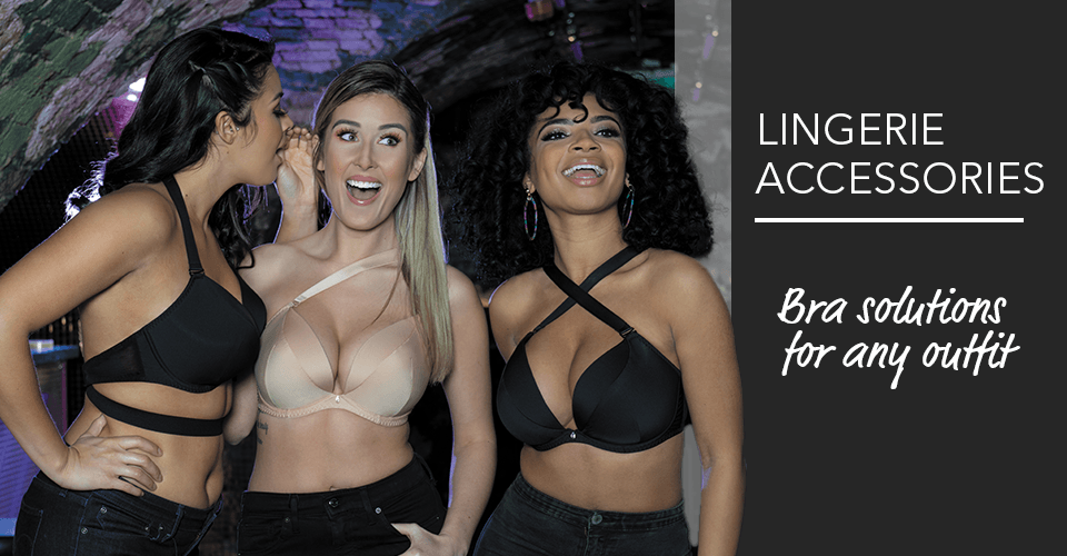 Lingerie Accessories - Bra Solutions For Any Outfit